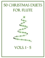 50 Christmas Duets for Flute: Vols. 1-5 B0BLYHNCBW Book Cover