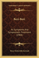 Beri Beri, Its Symptoms and Symptomatic Treatment: An Essay B0BPYWG4ZM Book Cover