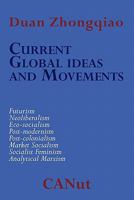 Current Global Ideas and Movements Challenging Capitalism. Futurism, Neo-Liberalism, Post-Modernism, Post- Colonialism, Analytical Marxism, Eco-Socialism, Socialist Feminism, Market Socialism 394257506X Book Cover