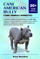 CANI AMERICAN BULLY COME ANIMALI DOMESTICI: La guida completa del proprietario: consigli degli esperti su come acquistare, prendersi cura, nutrire, ... del tuo American Bully (Italian Edition) B0DTFRH921 Book Cover