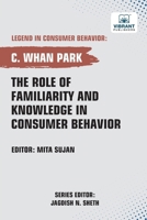 Role of Familiarity and Knowledge in Consumer Behavior 1636516122 Book Cover