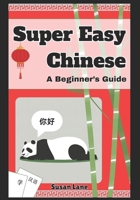 Super Easy Chinese: A Beginner's Guide B0F84974B1 Book Cover