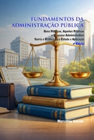 Fundamentos da Administração Pública: Teoria e Prática sobre Bens, Agentes e Processo Administrativo (Portuguese Edition) B0GWQZQ6K8 Book Cover