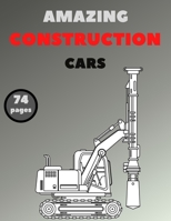 Amazing Construction Cars: Colouring Book For Kids Stress Relieving Activity Book Fun and Humor Construction Site B0882M9VB6 Book Cover