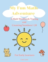 My Fun Math Adventure: A Fun Way To Learn, Trace, Count & Learn, For Early Learner, Math B0FNWJ8LSK Book Cover