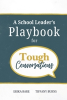 A School Leader's Playbook for Tough Conversations B0GWWC65JW Book Cover