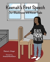 Keenah's First Speech: Our Blackness Will Never Fade 0966050770 Book Cover