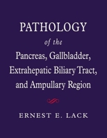 Pathology of the Pancreas, Gallbladder, Extrahepatic Biliary Tract, and Ampullary Region (Medicine) 0195133927 Book Cover