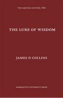 The Lure of Wisdom (Aquinas Lecture 27) 1258566567 Book Cover