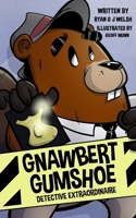 Gnawbert Gumshoe Detective Extraordinaire 173837100X Book Cover