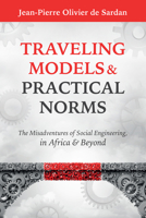 Traveling Models and Practical Norms: The Misadventures of Social Engineering in Africa and Beyond 1805398520 Book Cover