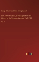 Don John of Austria, or Passages from the History of the Sixteenth Century, 1547-1578: Vol. II 3385313449 Book Cover