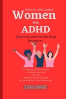 Radical Brilliance: Women with ADHD: Unleashing Potential, Breaking Boundaries B0C6BTC45N Book Cover