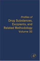 Profiles of Drug Substances, Excipients and Related Methodology, Volume 32 0122608321 Book Cover