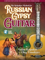 The Kolpakov Method for Russian Gypsy Guitar: A Method for Playing the Russian Seven-String Guitar 1574244280 Book Cover