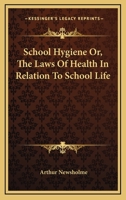 Newsholme's School Hygiene; the Laws of Health in Relation to School Life 1163083461 Book Cover