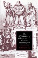 The Politics of Sensibility: Race, Gender and Commerce in the Sentimental Novel (Cambridge Studies in Romanticism) 0521604273 Book Cover