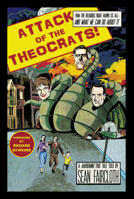 Attack of the Theocrats: How the Religious Right Harms Us All - and What We Can Do about It