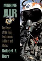 Marine Air: The History of the Flying Leathernecks in Words and Photos 0425213641 Book Cover