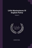 Little Masterpieces of English Poetry; Volume 3 1378394925 Book Cover