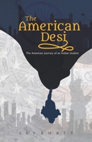 The American Desi: The American journey of an Indian student 9388573544 Book Cover