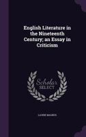 English literature in the nineteenth century; an essay in criticism 0526662360 Book Cover