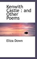 Kenwith Castle: and Other Poems 1117526577 Book Cover