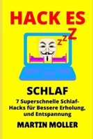 Hack Es (Schlaf): 7 superschnelle Schlaf-Hacks für bessere Erholung, Entspannung und Erholung (1) (German Edition) 1659675634 Book Cover