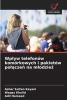 Wplyw telefonów komórkowych i pakietów polączeń na mlodzież 6208977339 Book Cover