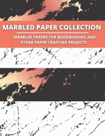 Marbled Paper Collection :marbled papers for bookbinding and other paper crafting projects B095KPJQ4Q Book Cover