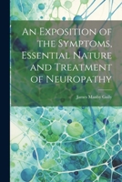 An Exposition of the Symptoms, Essential Nature and Treatment of Neuropathy 1021719889 Book Cover