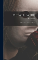 Metatheatre; a New View of Dramatic Form 1013355717 Book Cover