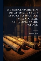 Die Heiligen Schriften des Alten und Neuen Testamentes nach der Vulgata, erste Abtheilung, zweite Auflage (German Edition) 1024680835 Book Cover