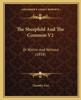 The Sheepfold and the Common V2: Or Within and Without 0548314969 Book Cover