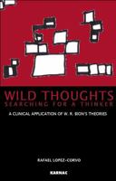 Wild Thoughts Searching for a Thinker: A Clinical Application of W. R. Bions Theories 0367105551 Book Cover