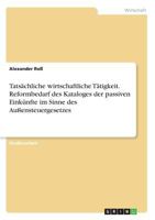 Tatsächliche wirtschaftliche Tätigkeit. Reformbedarf des Kataloges der passiven Einkünfte im Sinne des Außensteuergesetzes 3668460345 Book Cover