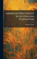 American Precedents in Australian Federation 1025270312 Book Cover