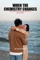 WHEN THE CHEMISTRY CHANGES: What Long-Term Couples Need To Know About Desire B0HKDP2J88 Book Cover