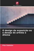O design da exposição ou o desejo do artista o dilema (Portuguese Edition) 6630293363 Book Cover