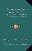 Catalogue Des Livres Rares: Precieux Et Bien Conditionnes Du Cabinet De M. ... (1811) 1168105560 Book Cover