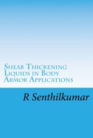 Shear Thickening Liquids in Body Armor Applications 1548920223 Book Cover