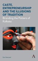 Caste, Entrepreneurship and the Illusions of Tradition: Branding the Potters of Kolkata 1785271873 Book Cover