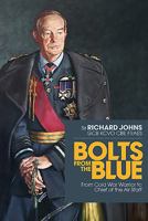 Bolts from the Blue: From Cold War Warrior to Chief of the Air Staff 1911667033 Book Cover