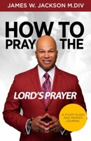 How to Pray the Lord's Prayer 173365710X Book Cover