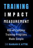 Training Impact Measurements: ROI of Complex Training Programs Made Simple 9811872562 Book Cover
