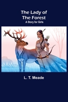 The Lady of the Forest: A Story for Girls 1518791395 Book Cover