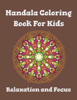 Mandala coloring book for kids relaxation and focus: Fun Easter Activity Coloring Book, Easy, Relaxing, And Stress Relieving For Kids And Adults, Many ... 100 Pages, Size 8,5"x11", Matte Cover B08YHXYMHW Book Cover