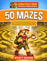 50 Mazes for Kids 9-12 : A Screen-Free Maze Activity Book That Builds Focus, Confidence, and Problem-Solving Skills 1945088613 Book Cover