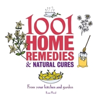 1001 Home Remedies & Natural Cures: From Your Kitchen and Garden 1847325181 Book Cover