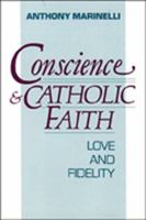 Conscience and Catholic Faith: Love and Fidelity 080913263X Book Cover